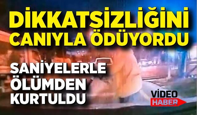 Saniyelerle ölümden kurtuldu