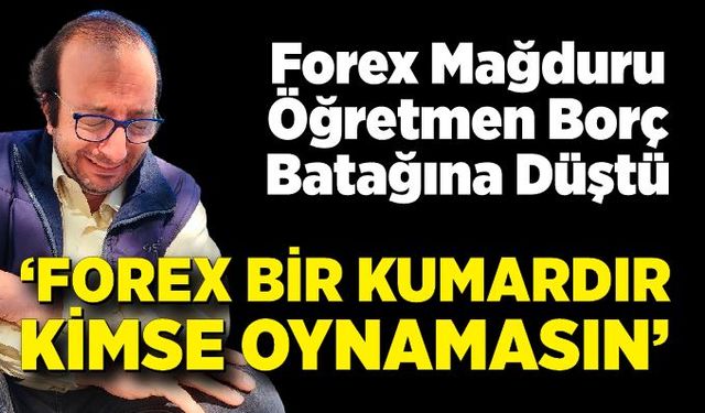 26 yıllık öğretmenin hayatını forex kaldıraç sistemi bitirdi