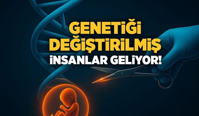 Genetiği Değiştirilmiş İnsanlar Gerçek Oluyor!