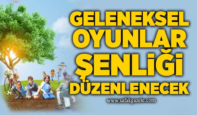Geleneksel Oyunlar Şenliği düzenlenecek