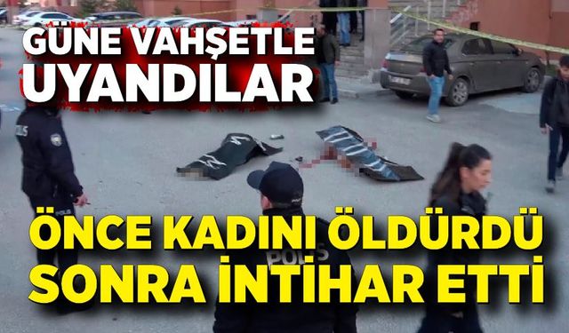 Önce kadını öldürdü sonra hayatına son verdi