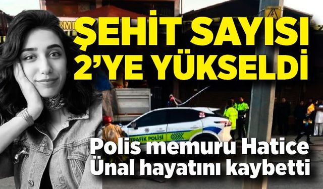 Kazada yaralanan kadın polis memuru da şehit oldu