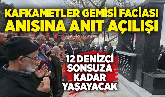 Kafkametler Gemisi faciası anısına anıt açılışı: 12 denizci sonsuza kadar yaşayacak