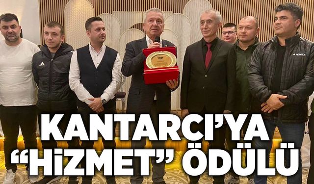 Kantarcı’ya “Hizmet” Ödülü