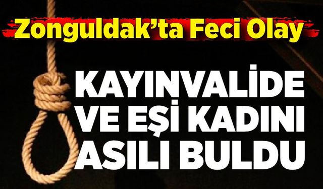 Zonguldak’ta Feci Olay: Kayınvalide ve Eşi Kadını Asılı Buldu