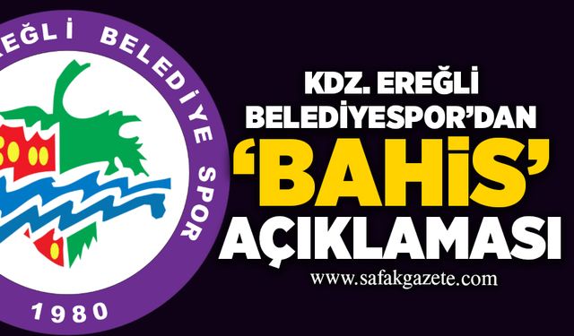 Kdz. Ereğli Belediyespor’dan ‘bahis’ açıklaması