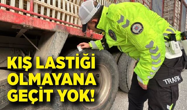 Kış lastiği olmayana geçit yok