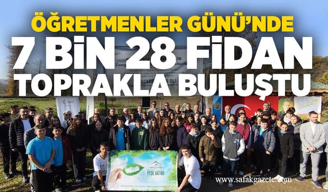 Öğretmenler Günü’nde 7 bin 28 fidan toprakla buluştu