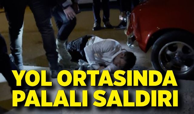 Yol ortasında palalı saldırı: 1 ağır yaralı