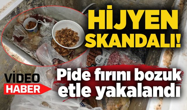 Hijyen skandalı! Pide fırını bozuk etle yakalandı, mühürlendi