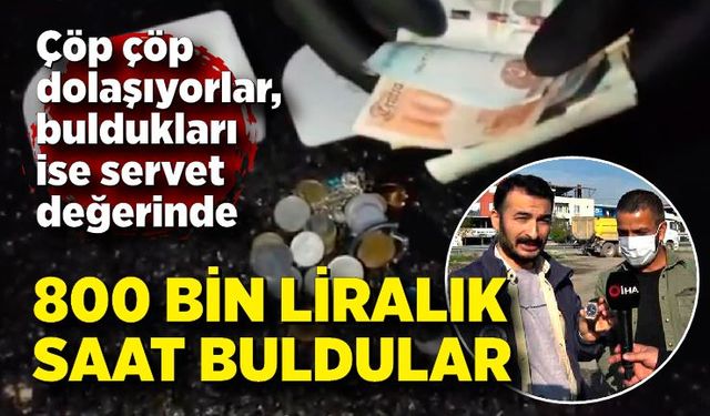 İki arkadaş çöp karıştırarak 800 bin liralık saat buldu!