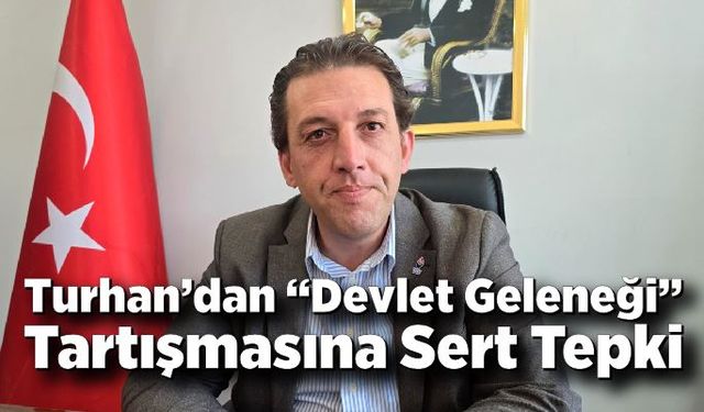 Turhan’dan sert açıklama: “Devlet geleneği siyasi iktidar alışkanlığı değildir”