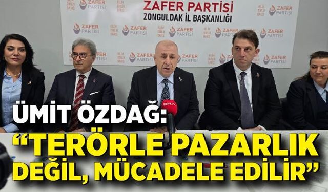 Ümit Özdağ: “Terörle pazarlık değil, mücadele edilir”