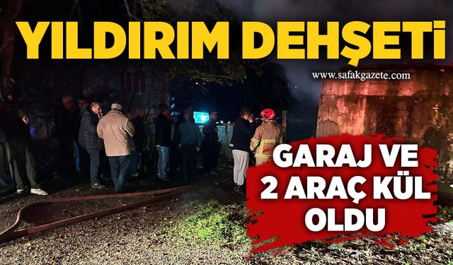Yıldırım dehşeti: Garaj ve 2 araç kül oldu
