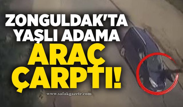 Zonguldak'ta yaşlı adama araç çarptı!