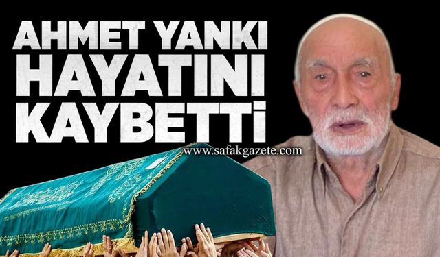 Ahmet Yankı hayatını kaybetti