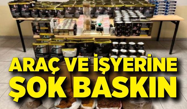 Araç ve İşyerine Şok Baskın: Kaçak Tütün Deposu Ortaya Çıktı