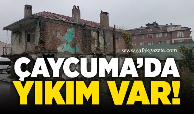 Çaycuma'da yıkım var!