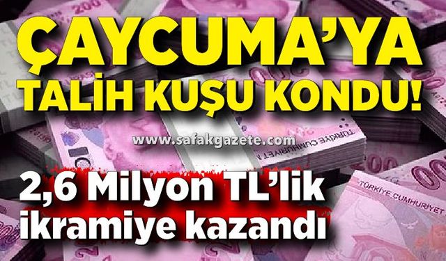 Çaycuma’da talih kuşu kondu! Bir vatandaş 2,6 Milyon TL’lik ikramiye kazandı