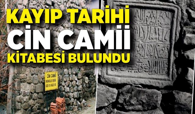 Kayıp tarihi Cin Camii kitabesi bulundu