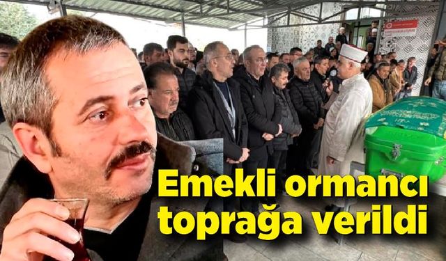 Kazada hayatını kaybeden emekli ormancı toprağa verildi
