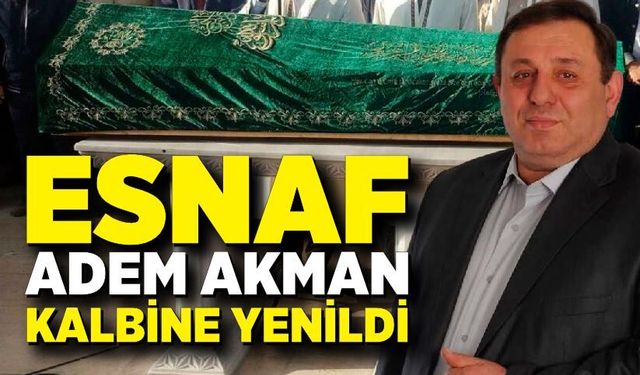 Sevilen esnaf Adem Akman kalbine yenildi