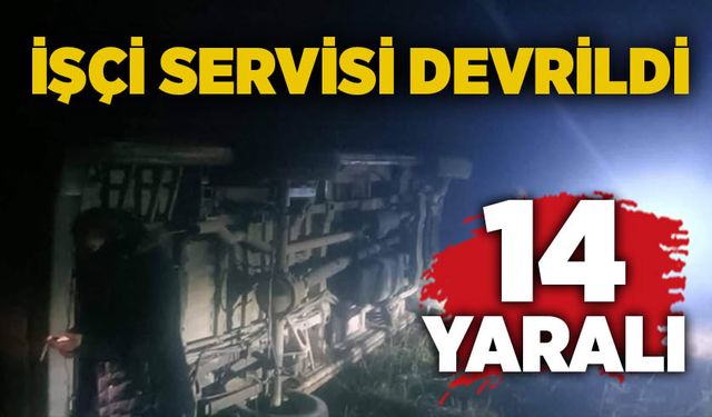 İşçi servisi devrildi: 14 yaralı