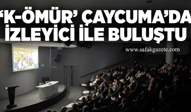 ‘K-ÖMÜR Çaycuma’da izleyici ile buluştu
