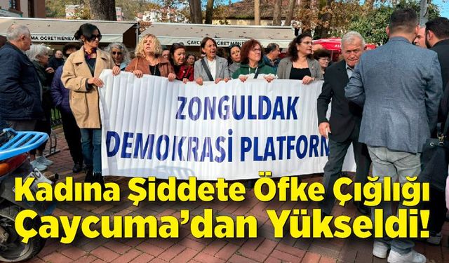 Kadına şiddete öfke çığlığı Çaycuma’dan yükseldi!