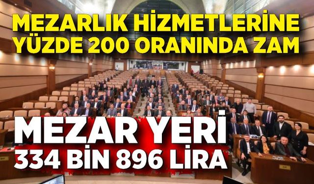 Mezarlık hizmetlerine yüzde 200 oranında zam; En pahalı mezar yeri 334 bin 896 lira oldu