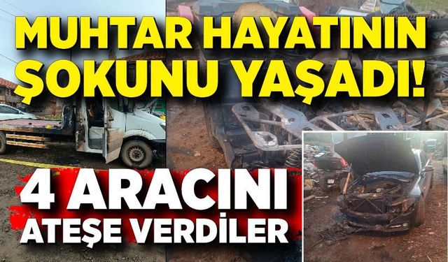 Muhtar hayatının şokunu yaşadı! 4 aracı birden ateşe verildi