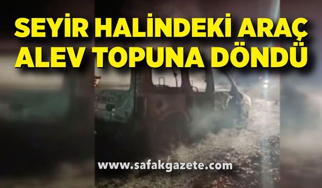 Seyir halindeki hafif ticari araç alev topuna döndü