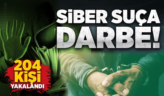 Siber suç operasyonu: 204 şüpheli yakalandı
