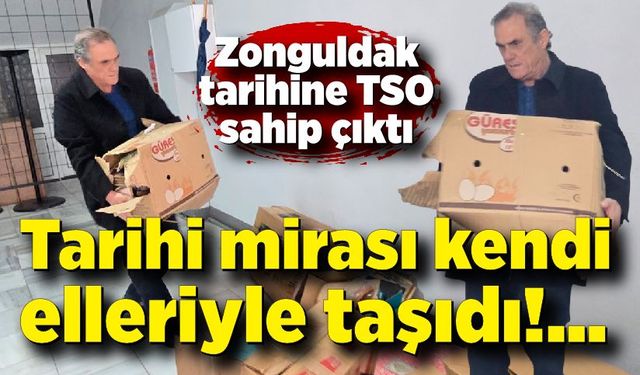 Tarihi mirası kendi elleriyle taşıdı, Zonguldak tarihine TSO sahip çıktı