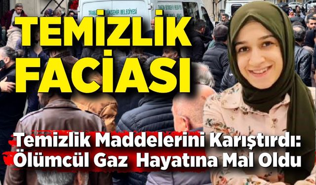 Temizlik maddelerini karıştıran genç kadın hayatını kaybetti