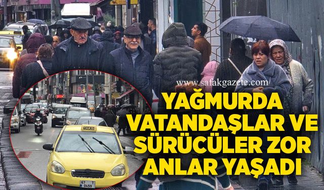 Yağmurda vatandaşlar ve sürücüler zor anlar yaşadı