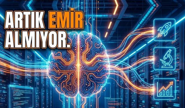 Yapay Zekada Yeni Dönem: Artık Emir Almıyor!