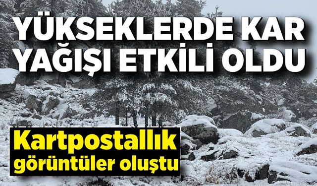 Yükseklerde kar yağışı etkili oldu; Kartpostallık görüntüler oluştu