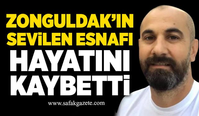 Zonguldak'ın sevilen esnafı Murat Tuncer hayatını kaybetti