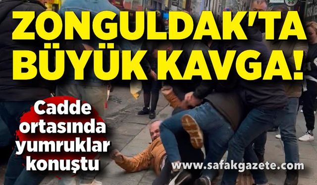 Zonguldak'ta büyük kavga! Cadde ortasında yumruklar konuştu