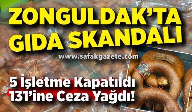 Zonguldak’ta Gıda Skandalı: 5 İşletme Mühürlendi, 131’ine Ceza Yağdı