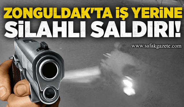 Zonguldak'ta iş yerine silahlı saldırı!