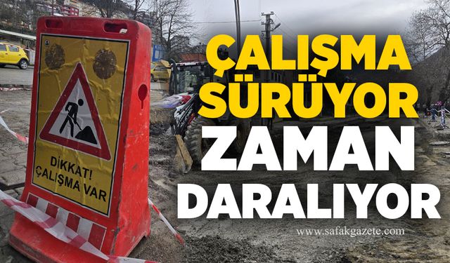 Çalışma sürüyor, zaman daralıyor