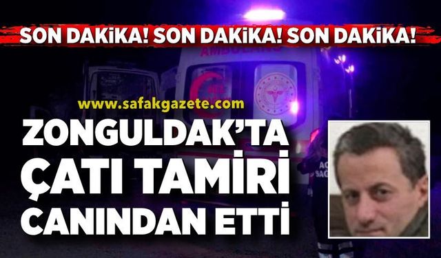 Zonguldak'ta Çatı Tamiri Can Aldı: Yılmaz Tonguç hayatını kaybetti