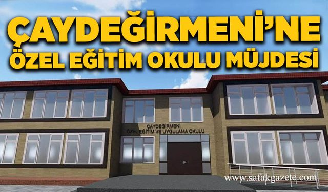 Çaydeğirmeni’ne Özel Eğitim Okulu müjdesi