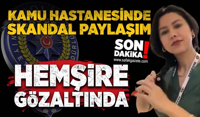 Kamu Hastanesinde Skandal Paylaşım: Hemşire Gözaltında