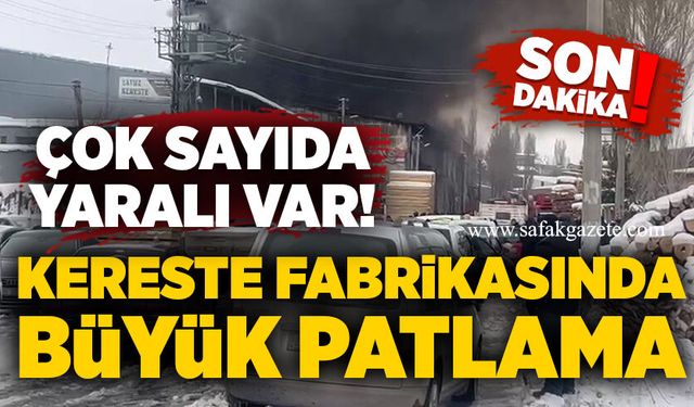 Kereste fabrikasında büyük patlama: Çok sayıda yaralı var!