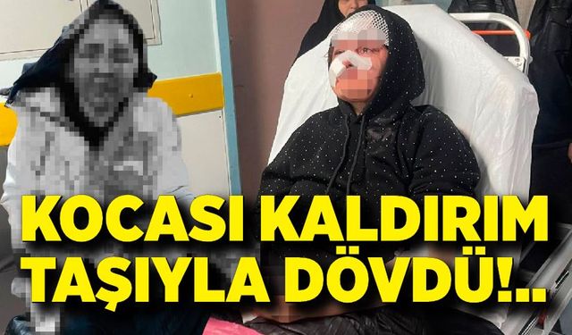 Kocası kaldırım taşıyla dövdü; Yüzü gözü kanlar içinde kalan kadın hastaneye kaldırıldı