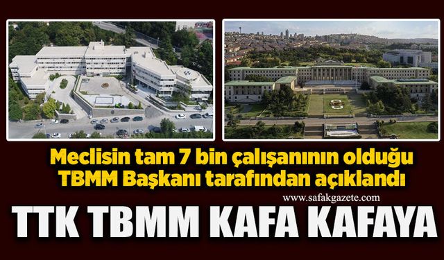 TTK TBMM kafa kafaya