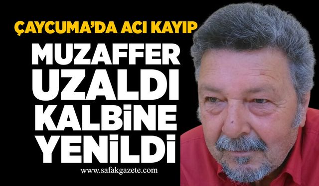 Çaycuma'da acı kayıp: Muzaffer Uzaldı kalbine yenildi